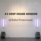 #2 DEEP HOUSE SESSION dj Rafael Francesconi
