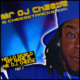 CHEESETRACKS Presents - Hello World My name is Mr. D.J. ChEeSe Part 2