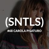 SNTLS #68: Carola Pisaturo
