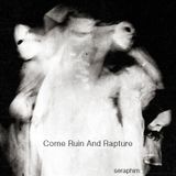 Come Ruin And Rapture