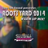 Roots Yard 2014 - Warm Up Mix