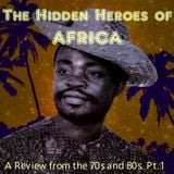 The Hidden Heroes of AFRICA. (A Review from The 70s and 80s. Pt.1)