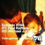 The Dog & Pony Radio Show #094: Guest Michael J Collins