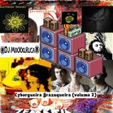 Cyborgueira Brazuqueira (volume 2) - DJ MIxXxuruca