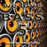 We Love BASS 5 mixed by Deejay Julião - August 2013