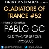 Gladiators Of Trance #52 OLD TRANCE SPECIAL 1995-2003 + Guest Mix: PABLO GC (24.8.12)