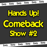Hands Up! Comeback Show #2