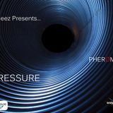 "DJ Ceez Presents...Pheromone...Pressure"