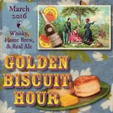 Golden Biscuit Hour - Whisky, Home Brew, & Real Ale - March 2016