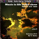 Dj Siska - ' Music is life radio show ' shake ass autumn ' 2015