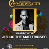 Commonwealth Wednesday 30 November featuring Julius The Mad Thinker