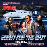 Sorry 4 the Wait Dancehall Mix ((MADDD))