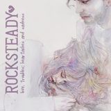 ROCKSTEADY, love, troubles, heartaches and sadness.