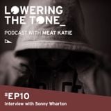 Meat Katie - 'Lowering The Tone' Episode 10 (with a Sonny Wharton Interview)