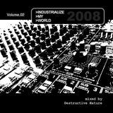 Industrialize || My || World 2008 Volume.02