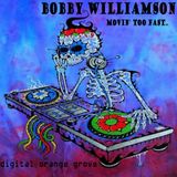 Bobby Williamson ~ Movin' Too Fast ~ July 2013 Promo Mix