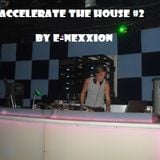 Accelerate The House, volume #02 - Summer Special - by E-nexxion