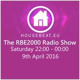 The RBE2000 Radio Show 9th April 2016 housebeat.eu