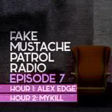 FAKE MUSTACHE PATROL RADIO 07 mixed by ALEX EDGE + MYKILL