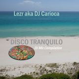 Lezr aka DJ Carioca . Disco Tranquilo ( DJ Mix Compilation )