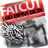 Fatcut - 160 BPM Box