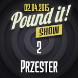Przester - Pound it! Show #02