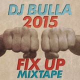 DJ Bulla - 2015 Fix Up Mixtape