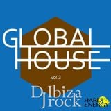 GLOBAL HOUSE vol.3 Mixed by Dj Ibizarock