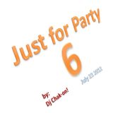 Just For Party 6 by Dj Chak-on!