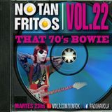 NO TAN FRITOS // Vol. 22 - That 70's Bowie