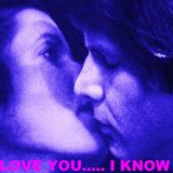 I LOVE YOU....I KNOW 4