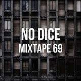 No Dice Mixtape #69