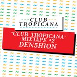Club Tropicana Mixtape #2 - Den5hion
