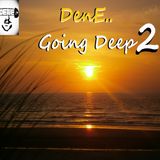 Dene.. - Going Deep 2