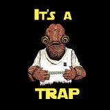 ITS A TRAP!!
