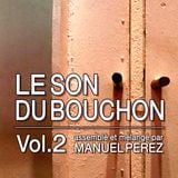 DJ MANUEL PEREZ - LE SON DU BOUCHON vol.2