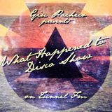 What Happened To Disco Show #11 on Tunnel FM - March 9th, 2013