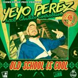 YEYO PÉREZ inna Chalice connection "Old School is Cool" (Cosme Deyah Prod.)