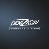 Deniz Koyu pres. Soundcheck Radio: Episode 055