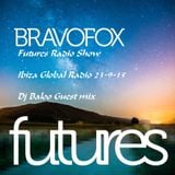 Bravofox - Futures Radio Show Ibiza Global Radio 23-9-15 Dj Baloo Guest mix