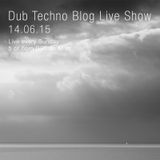 Dub Techno Blog Live Show 047 - Mixlr - 14.06.15