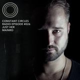 Constant Circles Radio 026 w/ Just Her & Mainro