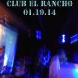 Club El Rancho 01.19.14