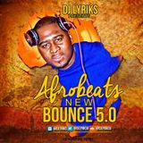 DJ Lyriks Presents Afrobeats New Bounce 5.0