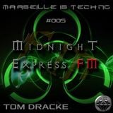 Tom Dracke @ MidNight Express FM #Marseille is Techno #005 31-03-2016