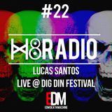 H8Radio #22 - Lucas Santos Live @ Dig Din Festival