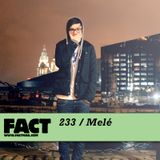 FACT Mix 233: Melé