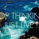 Keven Yard-stop thinking just live