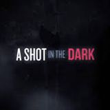 A Shot In The Dark