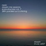 Nesic - Dasein Mix Sessions - Everydayness Vol. 7 - 28th Parallel Sun is Shining